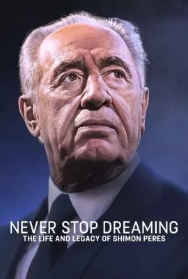 ดูหนัง Never Stop Dreaming The Life And Legacy Of Shimon Peres (2018) บรรยายไทย ซับไทย เต็มเรื่อง | 9NUNGHD.COM