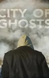 City of Ghosts (2017)