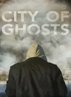 ดูหนัง City of Ghosts (2017) ซับไทย เต็มเรื่อง | 9NUNGHD.COM