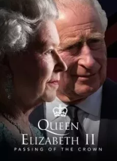 ดูหนัง Queen Elizabeth II Passing of the Crown A Special Edition of 2020 (2022) ซับไทย เต็มเรื่อง | 9NUNGHD.COM