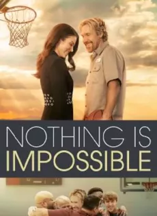 ดูหนัง Nothing is Impossible (2022) ซับไทย เต็มเรื่อง | 9NUNGHD.COM