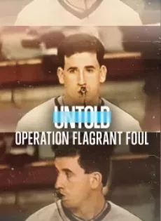 ดูหนัง Untold Operation Flagrant Foul (2022) ซับไทย เต็มเรื่อง | 9NUNGHD.COM