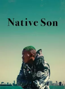 ดูหนัง Native Son (2019) เนื้อแท้ของพ่อ ซับไทย เต็มเรื่อง | 9NUNGHD.COM