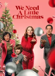 ดูหนัง We Need a Little Christmas (2022) คริสต์มาสนี้ไม่ไร้รัก ซับไทย เต็มเรื่อง | 9NUNGHD.COM