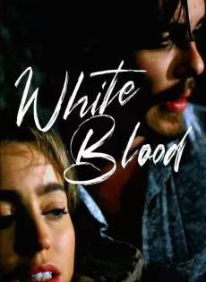 ดูหนัง White Blood (2023) ซับไทย เต็มเรื่อง | 9NUNGHD.COM