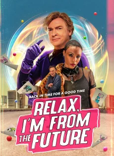 ดูหนัง Relax I’m From The Future (2023) ซับไทย เต็มเรื่อง | 9NUNGHD.COM