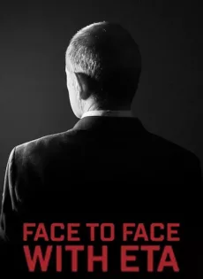 ดูหนัง Face to Face with ETA: Conversations with a Terrorist (2023) ซับไทย เต็มเรื่อง | 9NUNGHD.COM