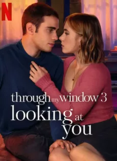 ดูหนัง Through My Window 3: Looking at You (2024) รักผ่านหน้าต่าง: ดวงตาจ้องมองเธอ ซับไทย เต็มเรื่อง | 9NUNGHD.COM