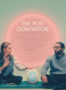 ดูหนัง The Pod Generation (2023) ซับไทย เต็มเรื่อง | 9NUNGHD.COM