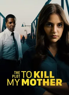 ดูหนัง The Plot to Kill My Mother (2023) ซับไทย เต็มเรื่อง | 9NUNGHD.COM