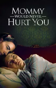 Mommy Would Never Hurt You (2019)