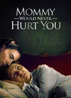 ดูหนัง Mommy Would Never Hurt You (2019) ซับไทย เต็มเรื่อง | 9NUNGHD.COM