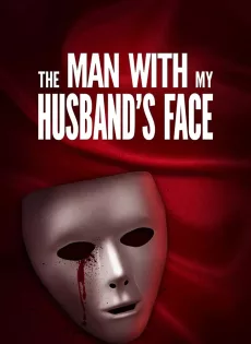 ดูหนัง The Man with My Husband’s Face (2023) ซับไทย เต็มเรื่อง | 9NUNGHD.COM